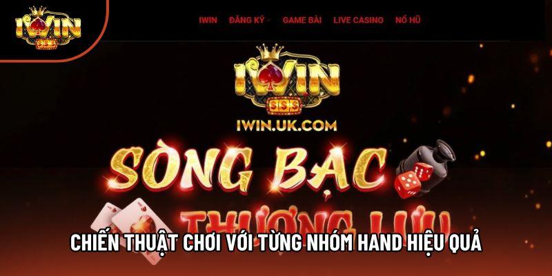 Chiến thuật chơi với từng nhóm hand hiệu quả