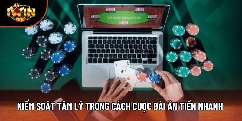Kiểm soát tâm lý trong cách cược bài ăn tiền nhanh Kiểm soát tâm lý trong cách cược bài ăn tiền nhanh