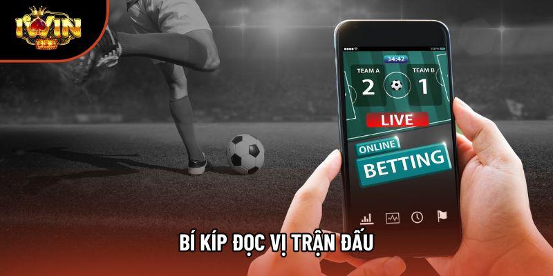 Bí kíp đọc vị trận đấu