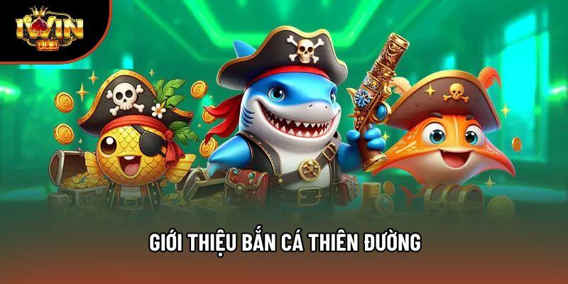 Giới thiệu Bắn Cá Thiên Đường