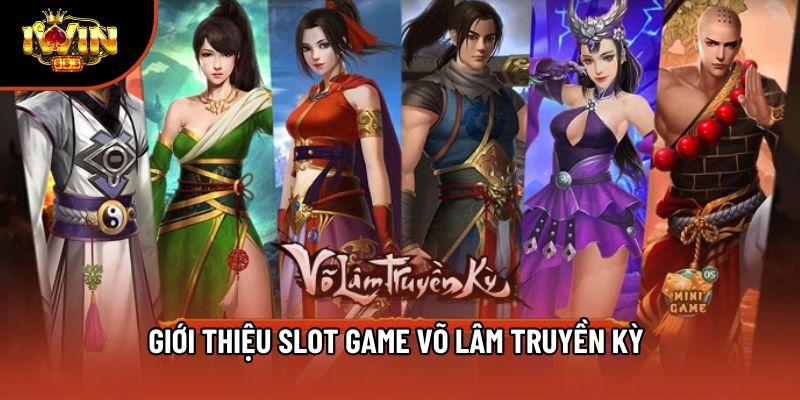 Giới thiệu slot game Võ Lâm Truyền Kỳ