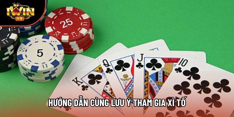 Hướng dẫn cùng lưu ý tham gia xì tố Hướng dẫn cùng lưu ý tham gia xì tố