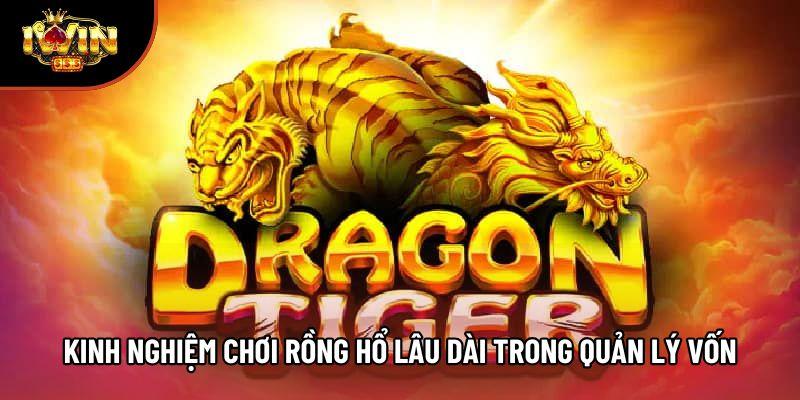 Kinh nghiệm chơi Rồng Hổ lâu dài trong quản lý vốn