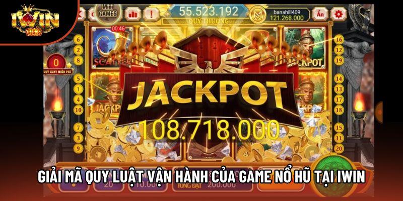 Giải mã quy luật vận hành của game nổ hũ tại Iwin