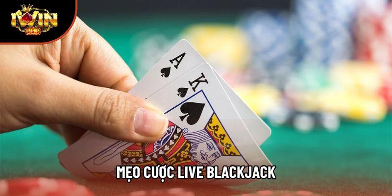 Tổng Hợp Những Mẹo Cược Live Blackjack Đỉnh Cao Nhất