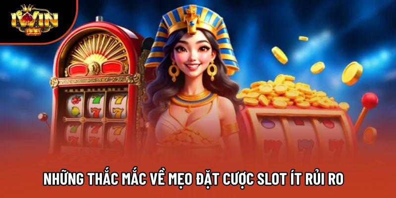 Những thắc mắc về mẹo đặt cược slot ít rủi ro